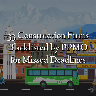 33 Construction Firms Blacklisted by PPMO for Missed Deadlines 3 33 Construction Firms Blacklisted by PPMO for Missed Deadlines