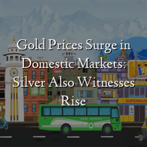 Gold Prices Surge in Domestic Markets: Silver Also Witnesses Rise