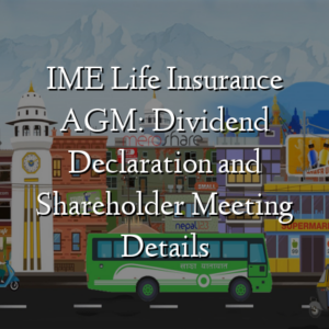 IME Life Insurance AGM: Dividend Declaration and Shareholder Meeting Details