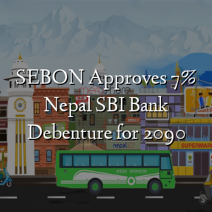 SEBON Approves 7% Nepal SBI Bank Debenture for 2090