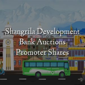 Shangrila Development Bank Auctions Promoter Shares