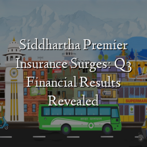 Siddhartha Premier Insurance Surges: Q3 Financial Results Revealed
