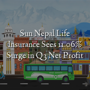 Sun Nepal Life Insurance Sees 11.06% Surge in Q3 Net Profit