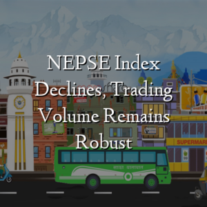 NEPSE Index Declines, Trading Volume Remains Robust